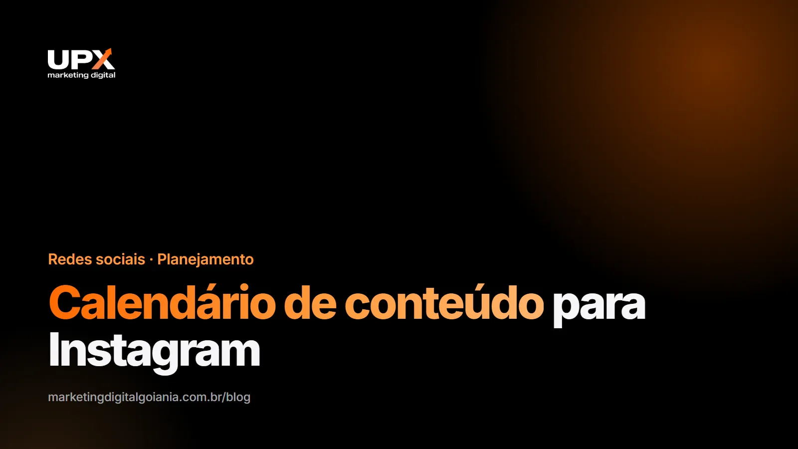 Calendário de conteúdo para Instagram: planejamento mensal de posts e vídeos